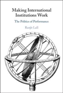 Making International Institutions Work : The Politics of Performance