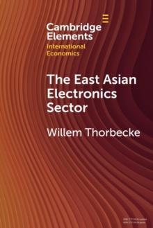 The East Asian Electronics Sector : The Roles of Exchange Rates, Technology Transfer, and Global Value Chains