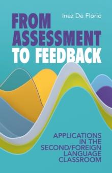 From Assessment to Feedback : Applications in the Second/Foreign Language Classroom