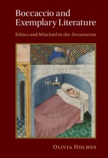 Boccaccio and Exemplary Literature : Ethics and Mischief in the Decameron