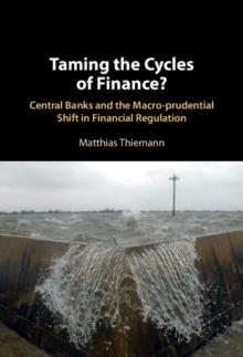 Taming the Cycles of Finance? : Central Banks and the Macro-prudential Shift in Financial Regulation