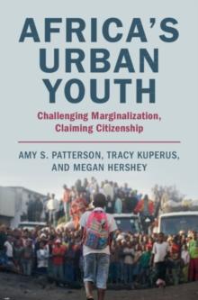 Africa's Urban Youth : Challenging Marginalization, Claiming Citizenship