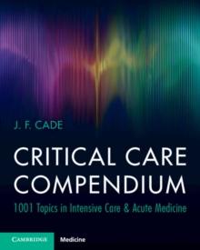 Critical Care Compendium : 1001 Topics in Intensive Care & Acute Medicine