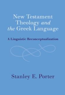 New Testament Theology and the Greek Language : A Linguistic Reconceptualization