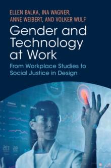 Gender and Technology at Work : From Workplace Studies to Social Justice in Design