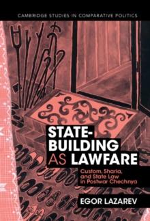 State-Building as Lawfare : Custom, Sharia, and State Law in Postwar Chechnya