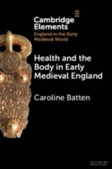 Health And The Body In Early Medieval England