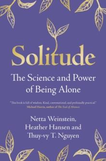 Solitude : The Science and Power of Being Alone