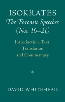 Isokrates: The Forensic Speeches (Nos. 1621) : Introduction, Text, Translation and Commentary