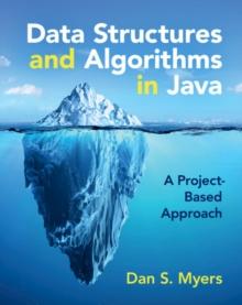 Data Structures And Algorithms In Java : A Project-Based Approach