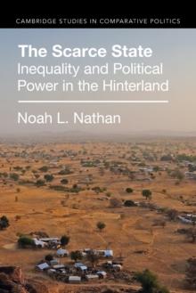 The Scarce State : Inequality and Political Power in the Hinterland