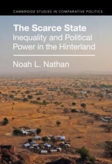 The Scarce State : Inequality and Political Power in the Hinterland