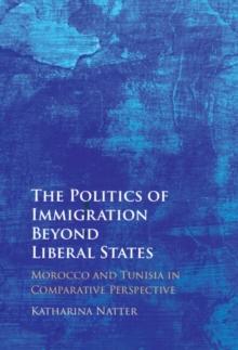 Politics of Immigration Beyond Liberal States : Morocco and Tunisia in Comparative Perspective