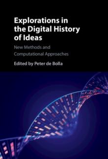 Explorations in the Digital History of Ideas : New Methods and Computational Approaches