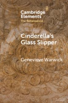 Cinderella's Glass Slipper : Towards a Cultural History of Renaissance Materialities