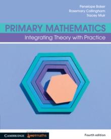 Primary Mathematics : Integrating Theory with Practice