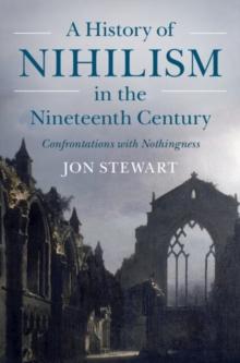 History of Nihilism in the Nineteenth Century : Confrontations with Nothingness