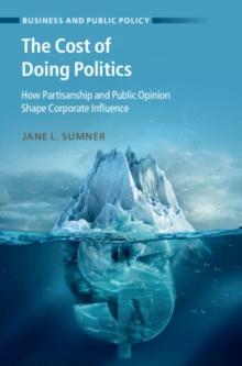 The Cost of Doing Politics : How Partisanship and Public Opinion Shape Corporate Influence