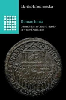 Roman Ionia : Constructions of Cultural Identity in Western Asia Minor