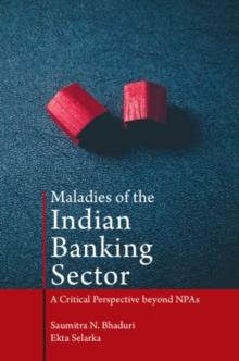 Maladies of the Indian Banking Sector : A Critical Perspective beyond NPAs