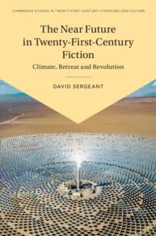 Near Future in Twenty-First-Century Fiction : Climate, Retreat and Revolution