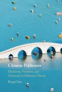 Chinese Politeness : Diachrony, Variation, and Universals in Politeness Theory