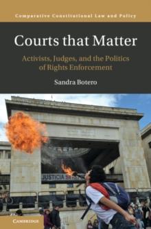 Courts that Matter : Activists, Judges, and the Politics of Rights Enforcement