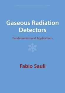 Gaseous Radiation Detectors : Fundamentals and Applications