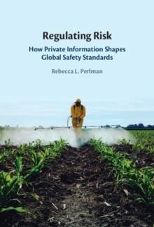 Regulating Risk : How Private Information Shapes Global Safety Standards