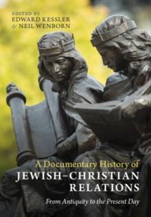 Documentary History of Jewish-Christian Relations : From Antiquity to the Present Day