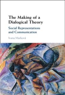 The Making of a Dialogical Theory : Social Representations and Communication