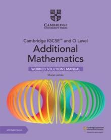 Cambridge IGCSE and O Level Additional Mathematics Worked Solutions Manual with Digital Version (2 Years' Access)