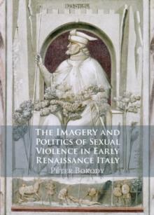 Imagery and Politics of Sexual Violence in Early Renaissance Italy