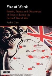 War of Words : Britain, France and Discourses of Empire during the Second World War