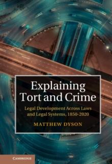 Explaining Tort and Crime : Legal Development Across Laws and Legal Systems, 1850-2020