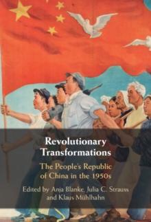 Revolutionary Transformations : The People's Republic of China in the 1950s