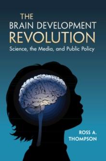 Brain Development Revolution : Science, the Media, and Public Policy