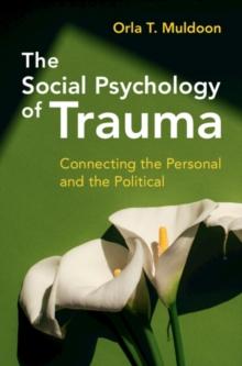 Social Psychology of Trauma : Connecting the Personal and the Political