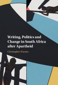 Writing, Politics and Change in South Africa after Apartheid