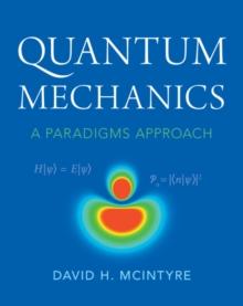 Quantum Mechanics : A Paradigms Approach