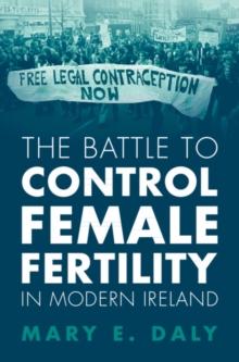 Battle to Control Female Fertility in Modern Ireland