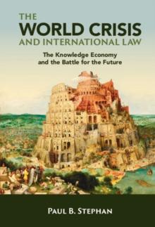 The World Crisis and International Law : The Knowledge Economy and the Battle for the Future