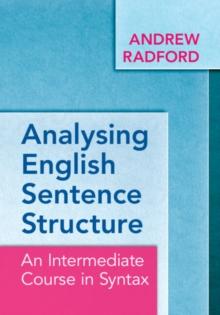 Analysing English Sentence Structure : An Intermediate Course in Syntax