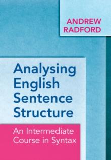 Analysing English Sentence Structure : An Intermediate Course in Syntax