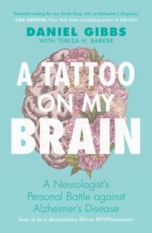 A Tattoo on my Brain : A Neurologist's Personal Battle against Alzheimer's Disease