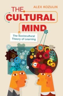 Cultural Mind : The Sociocultural Theory of Learning