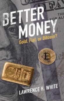 Better Money : Gold, Fiat, or Bitcoin?