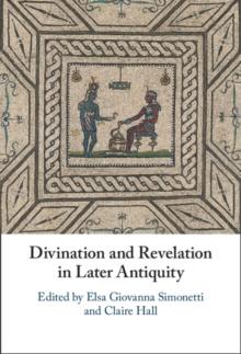 Divination and Revelation in Later Antiquity