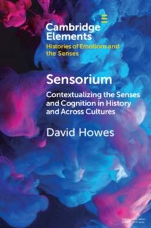 Sensorium : Contextualizing the Senses and Cognition in History and Across Cultures