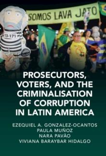 Prosecutors, Voters and the Criminalization of Corruption in Latin America : The Case of Lava Jato